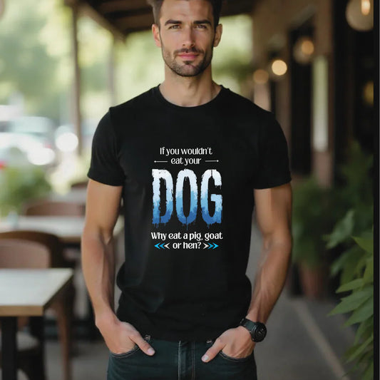 T-Shirt | If you wouldn’t eat your dog