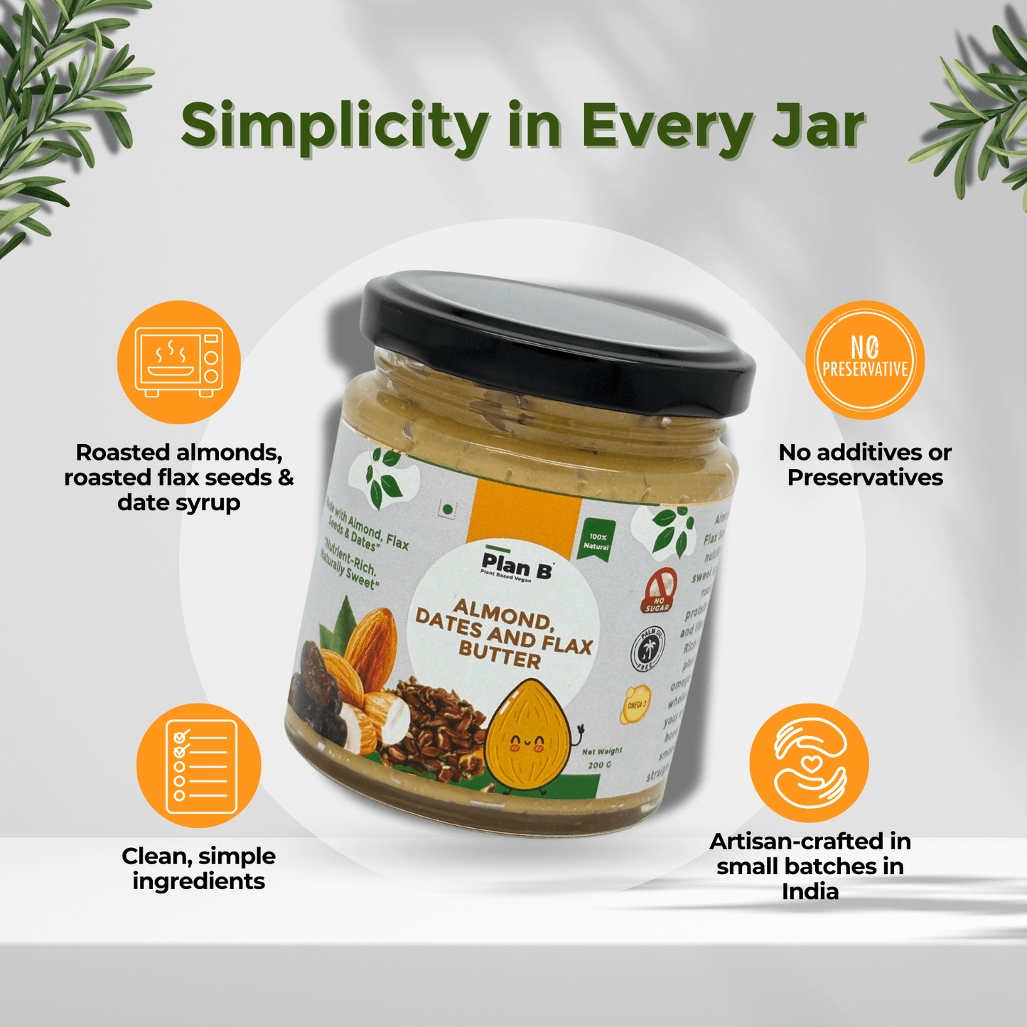 Plan B Almond Butter with Flax Seeds & Dates | Natural Sweetened Vegan Nut Butter | High Protein, Omega-3 Rich | No Added Sugar, Gluten-Free, Dairy-Free | Healthy Spread for Energy & Immunity | 200g