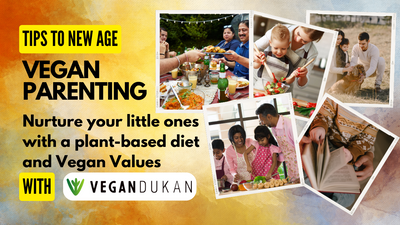 Tips on New age Vegan Parenting: Nurture the Little Ones with a Plant-Based Diet and Vegan Values