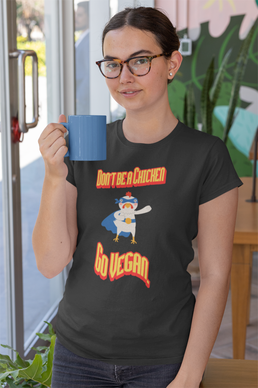 Don't be a chicken go vegan (women-vd-t-shirt)