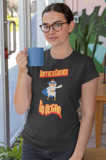 Don't be a chicken go vegan (women-vd-t-shirt)