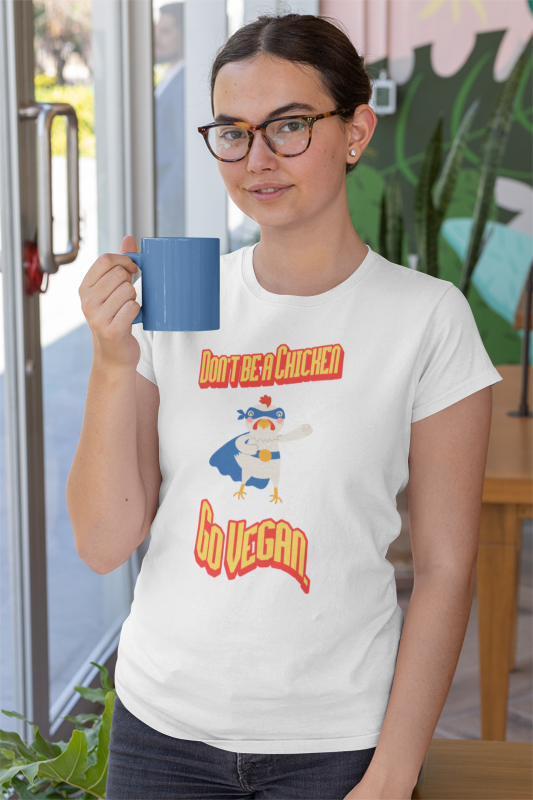 Don't be a chicken go vegan (women-vd-t-shirt)