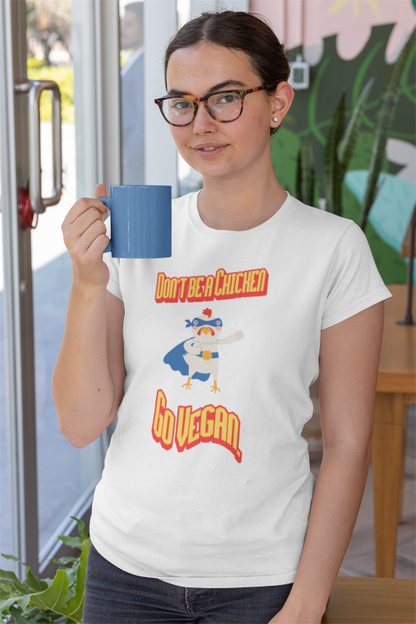 Don't be a chicken go vegan (women-vd-t-shirt)
