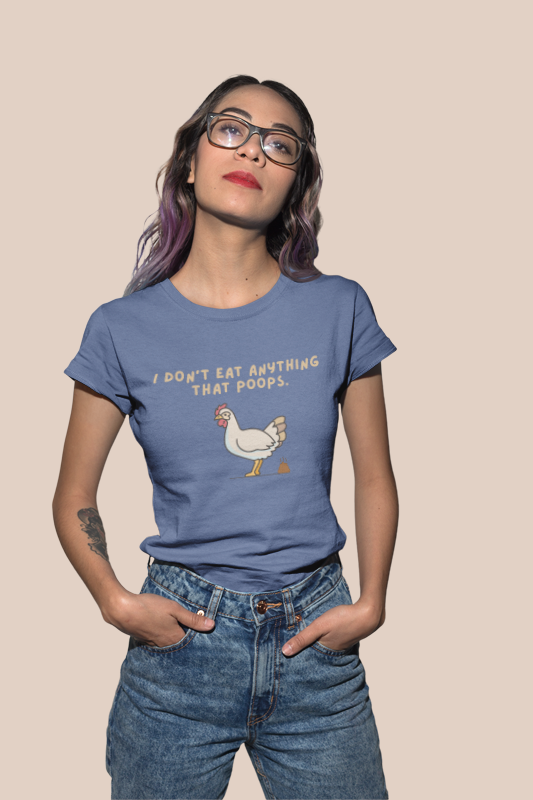 I don't anything that poops (chicken) (women-vd-t-shirt)