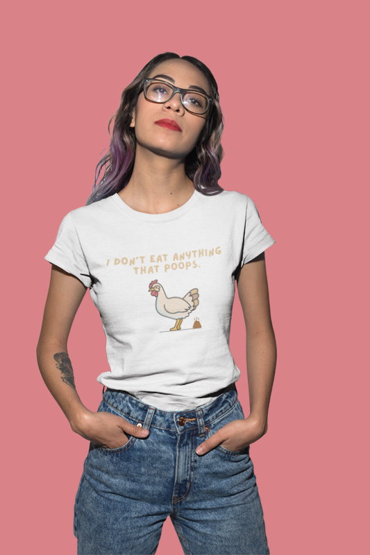 I don't anything that poops (chicken) (women-vd-t-shirt)