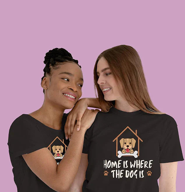 T-Shirt | Home Is Where Dog Is